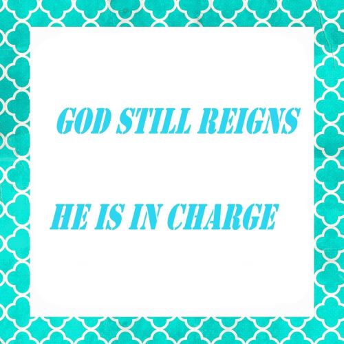 God Still Reigns
